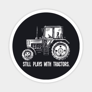 Still Plays With Tractors Mens Ladies Unisex Wife T Shirts Magnet